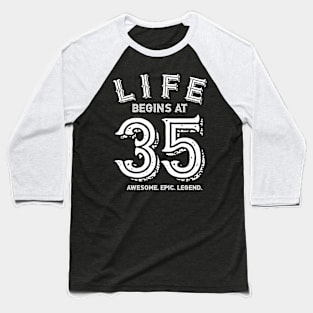 Life begins at 35 Baseball T-Shirt